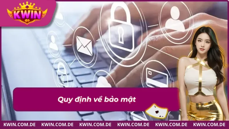 Điều Khoản Điều Kiện KWIN Cập Nhật Mới Nhất 2026 3 Điều khoản điều kiện về chính sách bảo mật