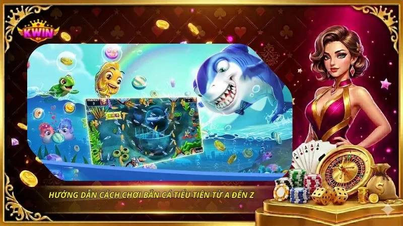 Bắn Cá Tiểu Tiên Là Gì? Cách Chơi Và Chiến Thuật Săn Thưởng 3 Hướng dẫn cách chơi bắn cá tiểu tiên từ A đến Z