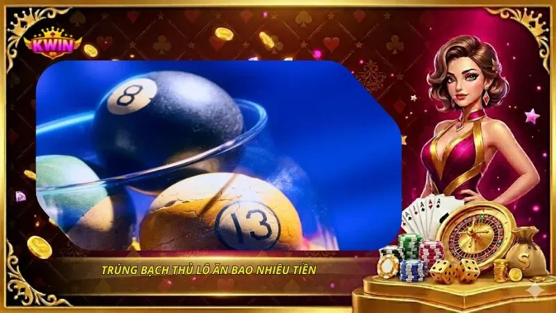 Bạch Thủ Lô Là Gì? Cách Chơi Và Soi Cầu Hiệu Quả 2 Trúng Bạch Thủ Lô ăn bao nhiêu tiền