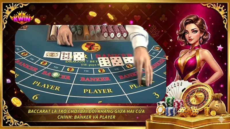 Baccarat Là Gì? Luật Chơi, Cách Tính Điểm Và Chiến Thuật 2026 1 Baccarat là trò chơi bài đối kháng giữa hai cửa chính: Banker và Player