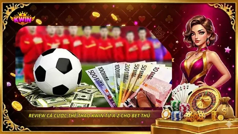Hướng Dẫn Đặt Cược Thể Thao KWIN Từ A-Z Cho Bet Thủ 19 Hướng Dẫn Đặt Cược Thể Thao KWIN Từ A-Z Cho Bet Thủ