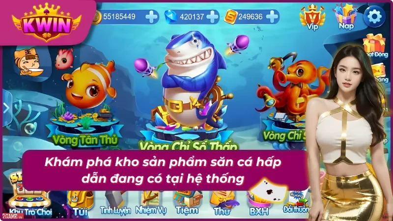Bắn Cá Kwin Với Những Chuyến Đi Săn Cá Đầy Chân Thật 2 05 sản phẩm Bắn Cá hấp dẫn đang có tại Kwin