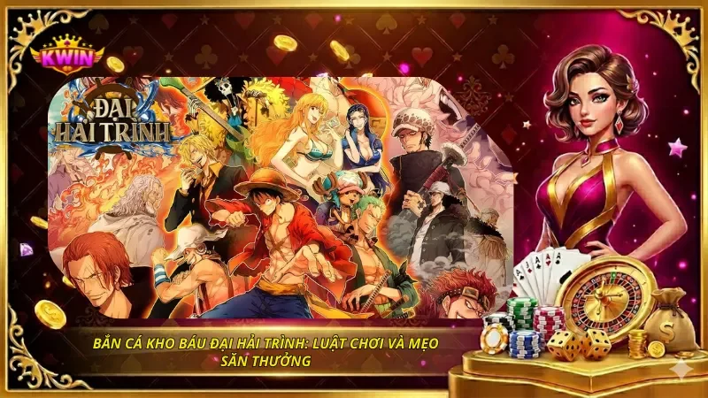 Bắn Cá Kho Báu Đại Hải Trình: Luật Chơi Và Mẹo Săn Thưởng 9 Bắn Cá Kho Báu Đại Hải Trình: Luật Chơi Và Mẹo Săn Thưởng
