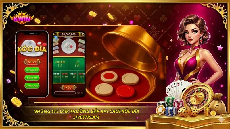 Xóc Đĩa Livestream: Luật Chơi, Cửa Cược Và Kinh Nghiệm Thực Chiến 4 Những sai lầm thường gặp khi chơi xóc đĩa livestream