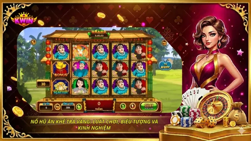 Nổ Hũ Ăn Khế Trả Vàng: Luật Chơi, Biểu Tượng Và Kinh Nghiệm 17 Nổ Hũ Ăn Khế Trả Vàng: Luật Chơi, Biểu Tượng Và Kinh Nghiệm