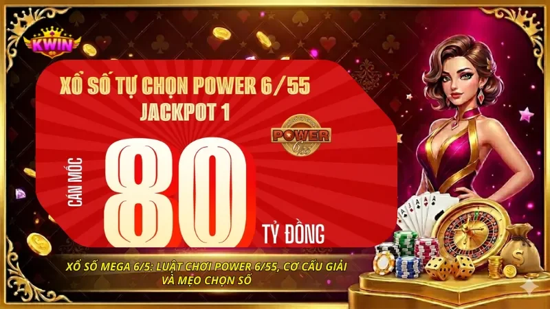 Xổ Số Mega 6/55: Luật Chơi Power 6/55, Cơ Cấu Giải Và Mẹo Chọn Số 1 Xổ Số Mega 6/55: Luật Chơi Power 6/55, Cơ Cấu Giải Và Mẹo Chọn Số